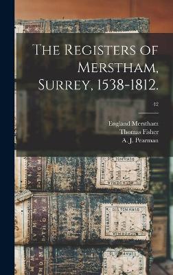 Book cover for The Registers of Merstham, Surrey, 1538-1812.; 42