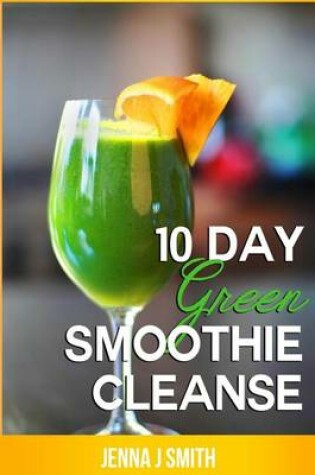 Cover of 10 Day Green Smoothie Cleanse