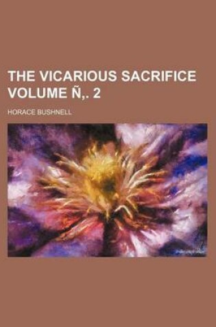 Cover of The Vicarious Sacrifice Volume N . 2