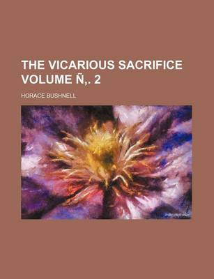 Book cover for The Vicarious Sacrifice Volume N . 2