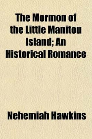 Cover of The Mormon of the Little Manitou Island; An Historical Romance