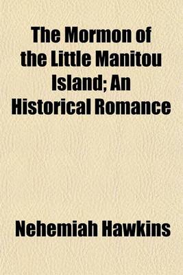 Book cover for The Mormon of the Little Manitou Island; An Historical Romance