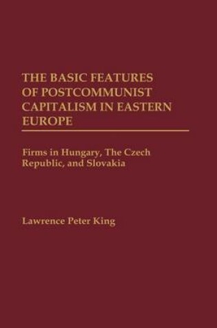 Cover of The Basic Features of Postcommunist Capitalism in Eastern Europe