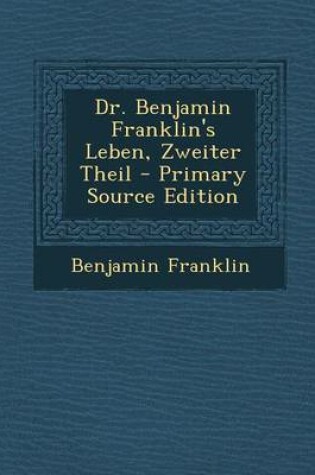 Cover of Dr. Benjamin Franklin's Leben, Zweiter Theil