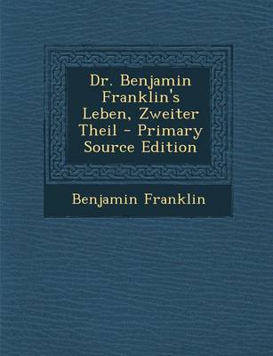 Book cover for Dr. Benjamin Franklin's Leben, Zweiter Theil