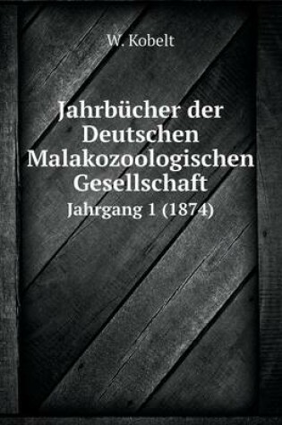 Cover of Jahrb�cher der Deutschen Malakozoologischen Gesellschaft Jahrgang 1 (1874)
