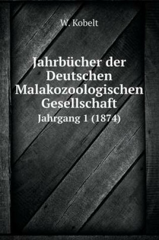 Cover of Jahrbücher der Deutschen Malakozoologischen Gesellschaft Jahrgang 1 (1874)