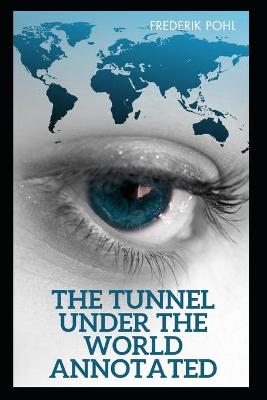 Book cover for The Tunnel Under The World Annotated