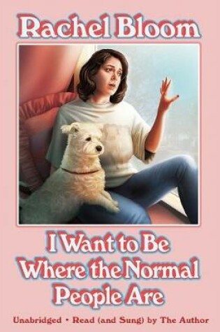 Cover of I Want to Be Where the Normal People Are