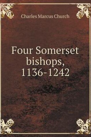 Cover of Four Somerset bishops, 1136-1242