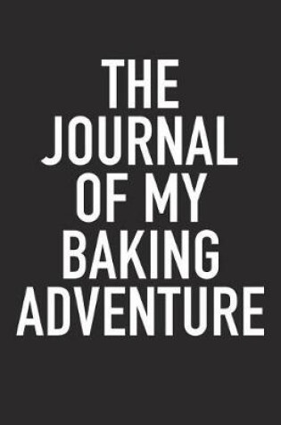 Cover of The Journal of My Baking Adventure