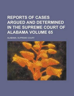 Book cover for Reports of Cases Argued and Determined in the Supreme Court of Alabama Volume 65