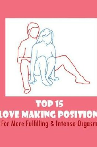 Cover of Top 15 Love Making Positions