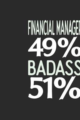 Book cover for Financial Manager 49 % BADASS 51 %