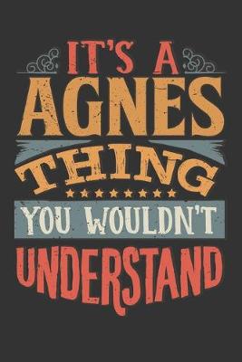 Book cover for Its A Agnes Thing You Wouldnt Understand