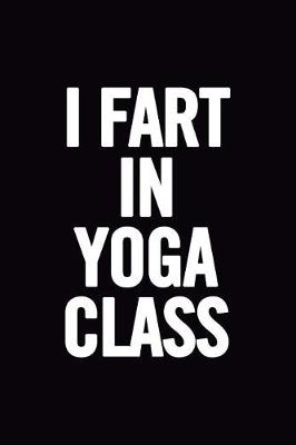 Book cover for I Fart in Yoga Class