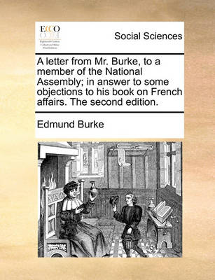 Book cover for A letter from Mr. Burke, to a member of the National Assembly; in answer to some objections to his book on French affairs. The second edition.