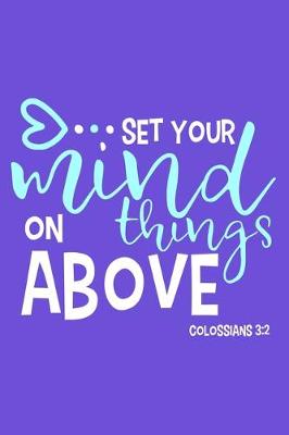 Book cover for Set Your Mind On Things Above - Colossians 3