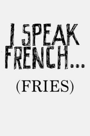 Cover of I Speak French Fries