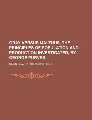 Book cover for Gray Versus Malthus, the Principles of Population and Production Investigated, by George Purves