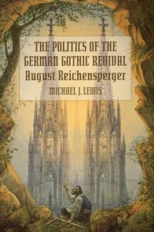 Cover of The Politics of the German Gothic Revival