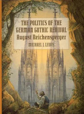 Book cover for The Politics of the German Gothic Revival