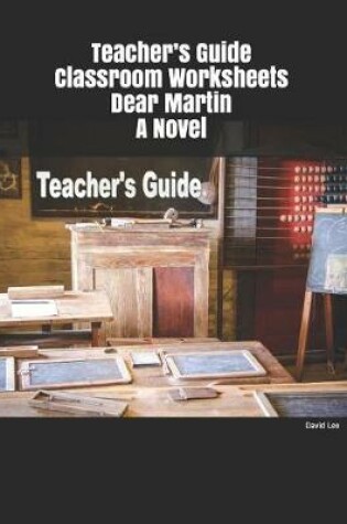 Cover of Teacher's Guide Classroom Worksheets Dear Martin A Novel