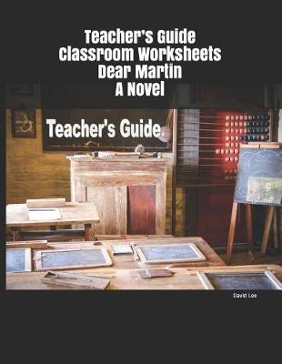 Book cover for Teacher's Guide Classroom Worksheets Dear Martin A Novel