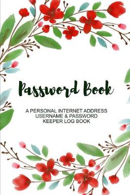 Cover of Password Book. A Personal Internet Address Username & Password Keeper Log Book