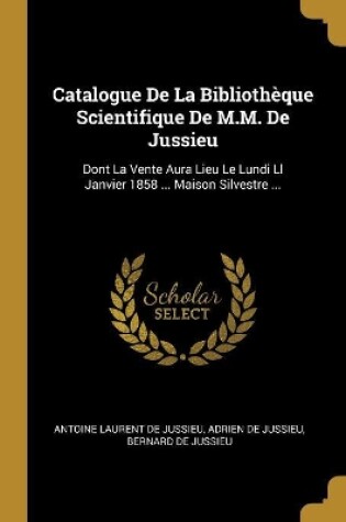 Cover of Catalogue De La Bibliothèque Scientifique De M.M. De Jussieu