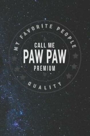 Cover of My Favorite People Call Me Paw Paw Premium Quality