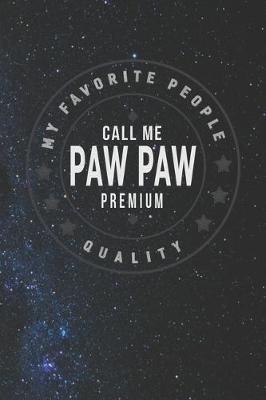 Book cover for My Favorite People Call Me Paw Paw Premium Quality