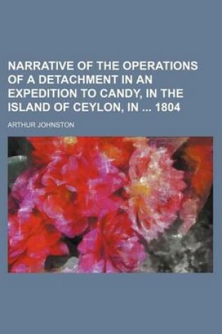 Cover of Narrative of the Operations of a Detachment in an Expedition to Candy, in the Island of Ceylon, in 1804