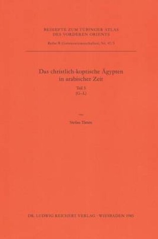 Cover of Das Christlich-Koptische Agypten in Arabischer Zeit (Teil 3: G-L)