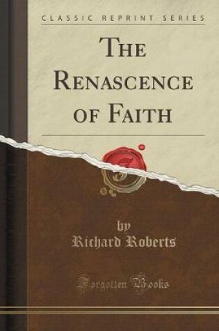 Cover of The Renascence of Faith (Classic Reprint)