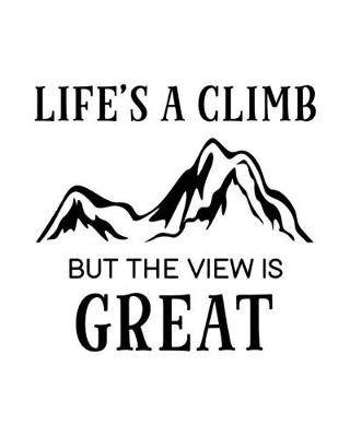 Book cover for Life's a Climb But the View Is Great