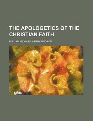 Book cover for The Apologetics of the Christian Faith