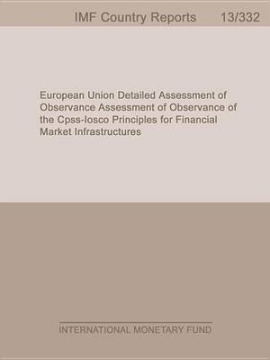 Book cover for European Union: Publication of Financial Sector Assessment Program Documentation Detailed Assessment of Observance of the Cpss-Iosco Principles for Financial Market Infrastructures