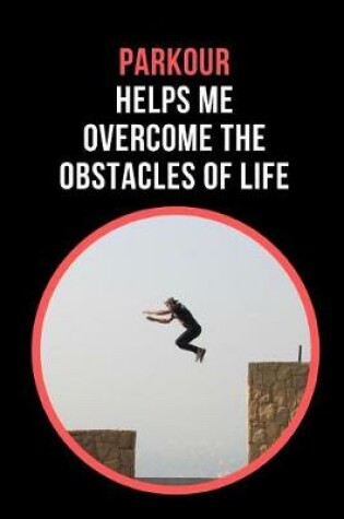 Cover of Parkour Helps Me Overcome The Obstacles Of Life