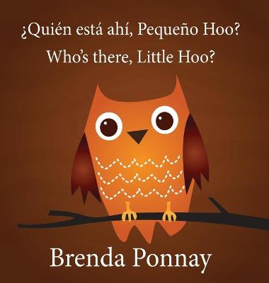 Book cover for Who's there, Little Hoo? / ¿Quién está ahí, Pequeño Hoo?