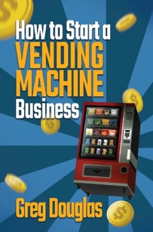 Cover of How to Start a Vending Machine Business