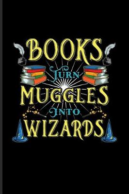 Book cover for Books Turn Muggles Into Wizards