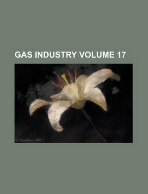 Book cover for Gas Industry Volume 17