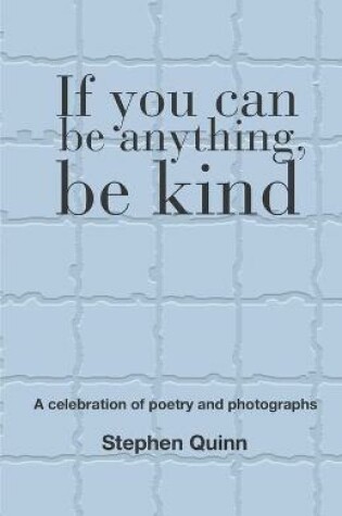 Cover of If You Can Be Anything, Be Kind