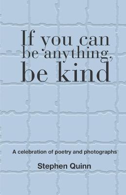 Book cover for If You Can Be Anything, Be Kind