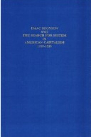 Cover of Isaac Bronson and the Search for System in American Capitalism, 1789-1838