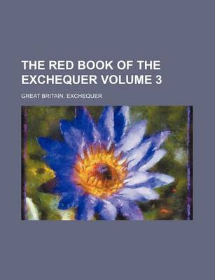 Book cover for The Red Book of the Exchequer Volume 3