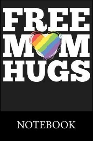 Cover of Free Mom Hugs Notebook