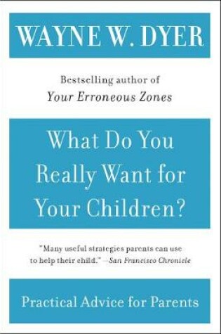 Cover of What Do You Really Want For Your Children?