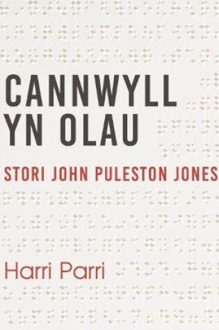 Cover of Cannwyll yn Olau - Stori John Puleston Jones